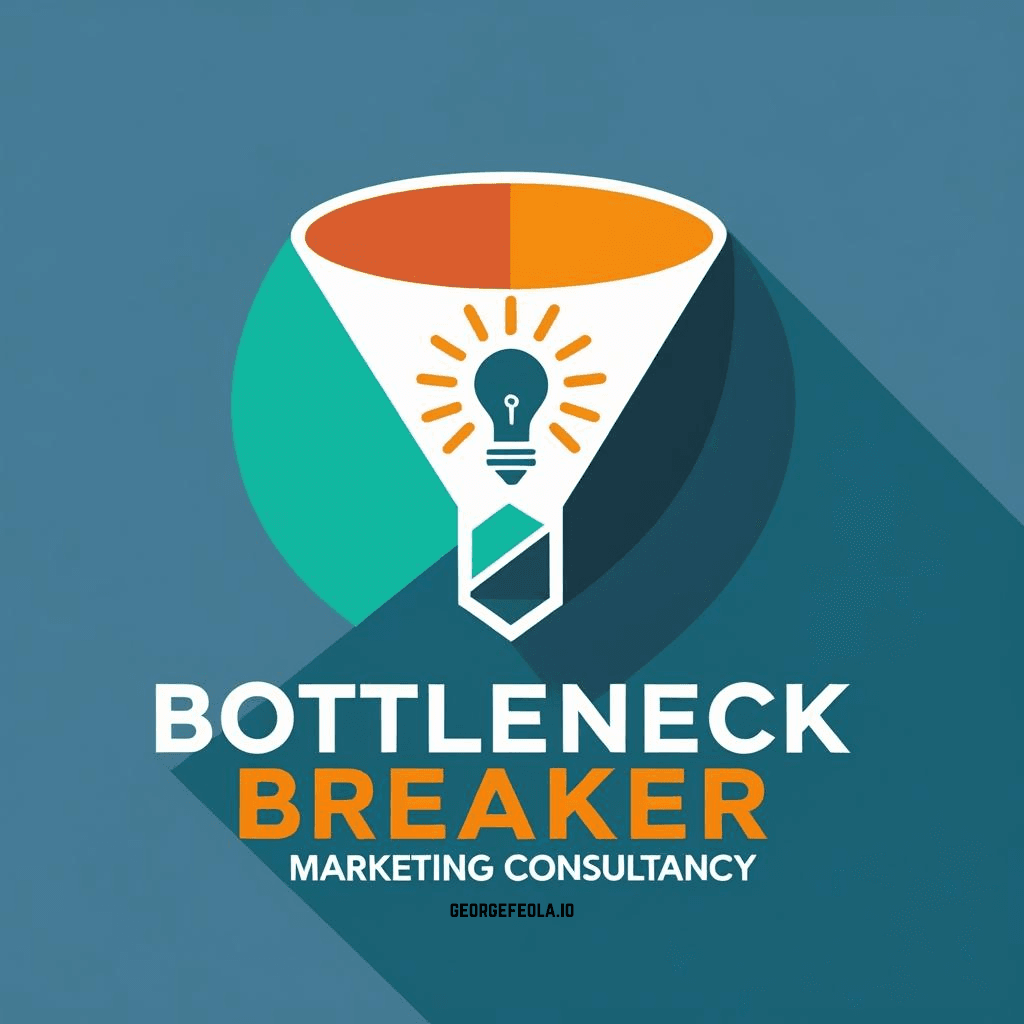 Illustration of a marketing funnel with a lightbulb at the center, symbolizing ideas and solutions. Below the funnel, the words "Bottleneck Breaker Marketing Consultancy" are displayed, with "Breaker" highlighted in orange. The website "georgefeola.io" is noted underneath. The design features a clean, modern style with a teal and orange color scheme.